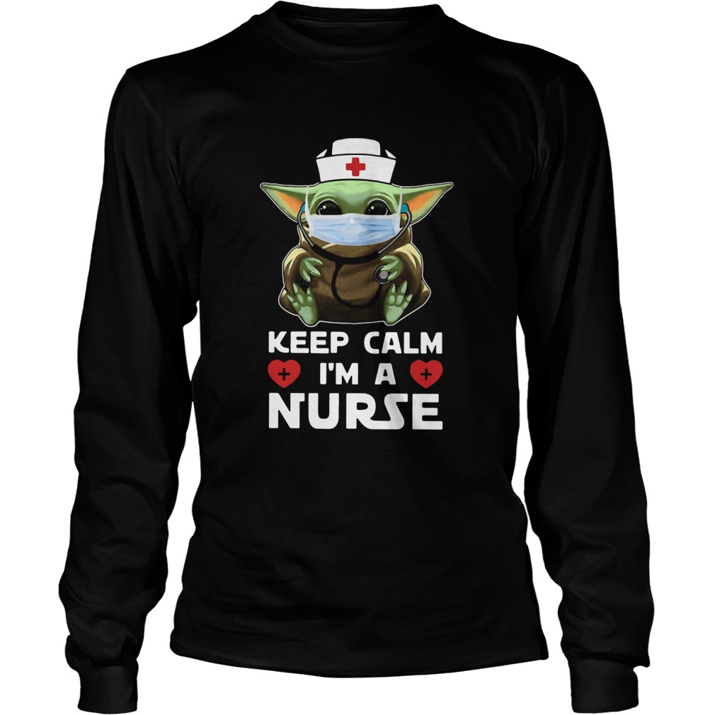 Baby Yoda Mask Keep Calm Im A Nurse Long Sleeve