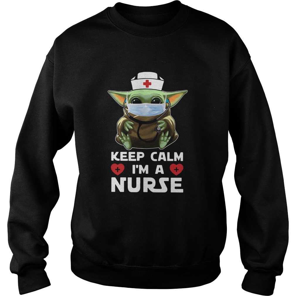 Baby Yoda Mask Keep Calm Im A Nurse Sweatshirt