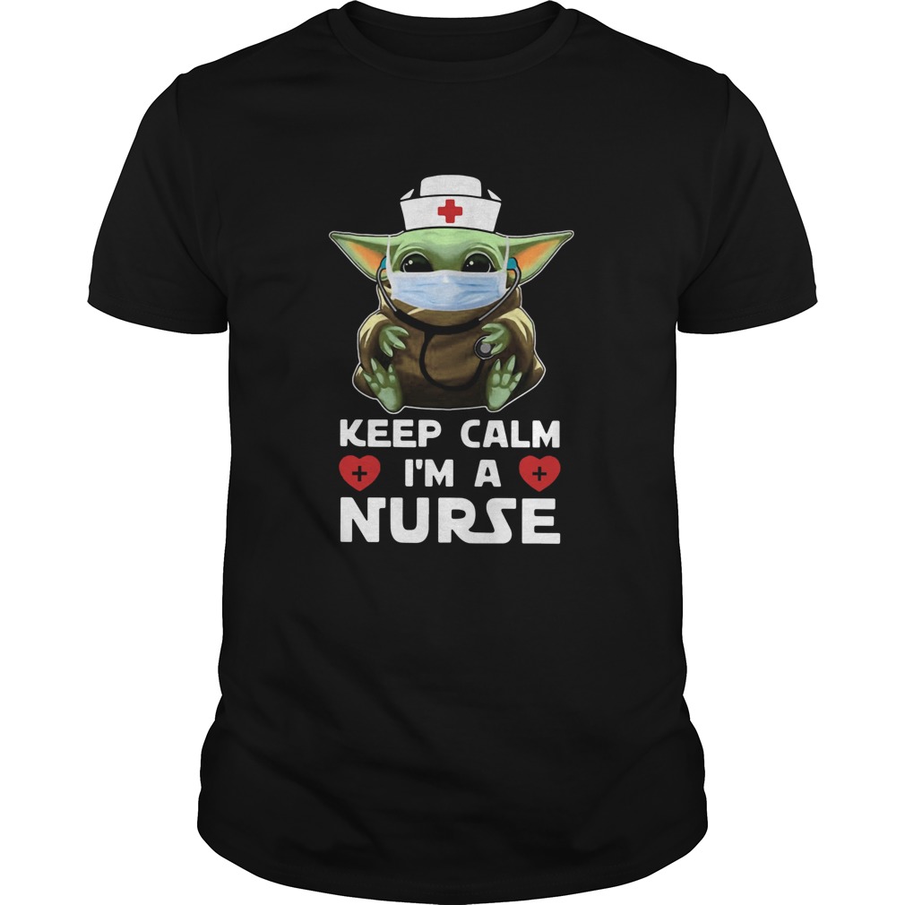 Baby Yoda Mask Keep Calm Im A Nurse Shirt