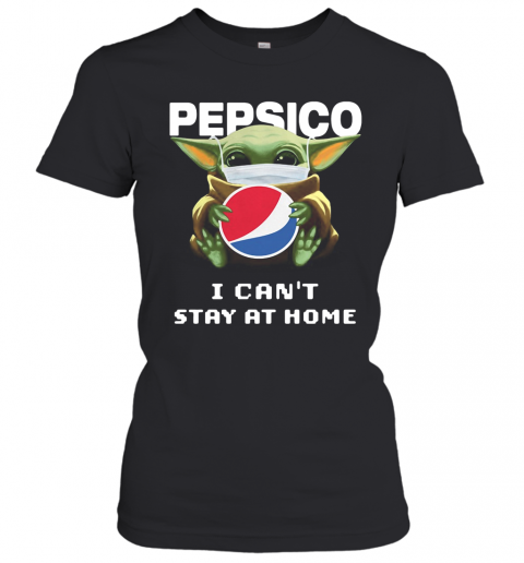 Baby Yoda Mask Pepsico I Can'T Stay At Home T-Shirt Classic Women's T-shirt