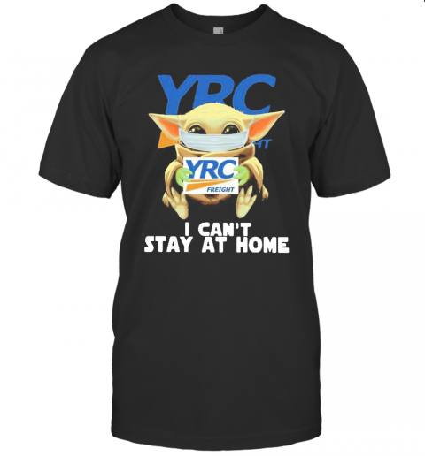 Baby Yoda Mask Yrc Freight I Can'T Stay At Home T-Shirt