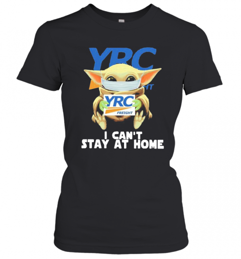 Baby Yoda Mask YRC Freight I Can'T Stay At Home T-Shirt Classic Women's T-shirt