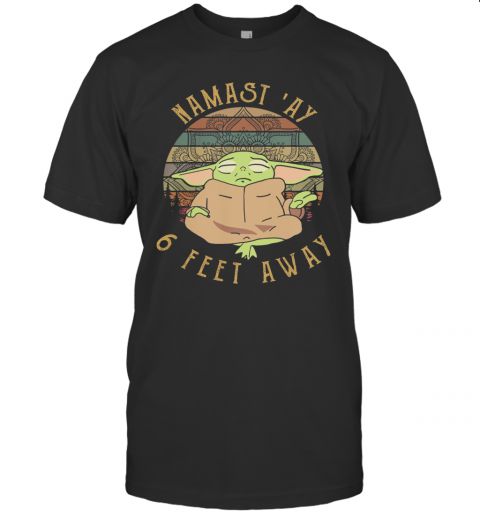 Baby Yoda Namast ‘Ay 6 Feet Away Vintage T-Shirt