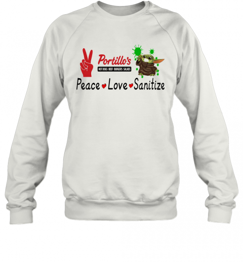 Baby Yoda Portillo'S Hot Dogs Beef Burgers Salads Peace Love Sanitize T-Shirt Unisex Sweatshirt