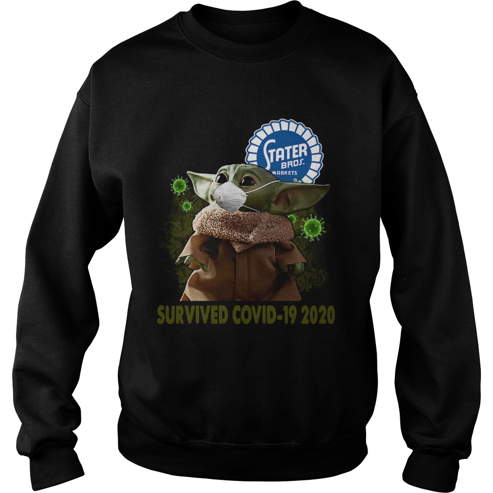 Baby Yoda Stater Bros Markets Survived Covid 19 2020 Sweatshirt