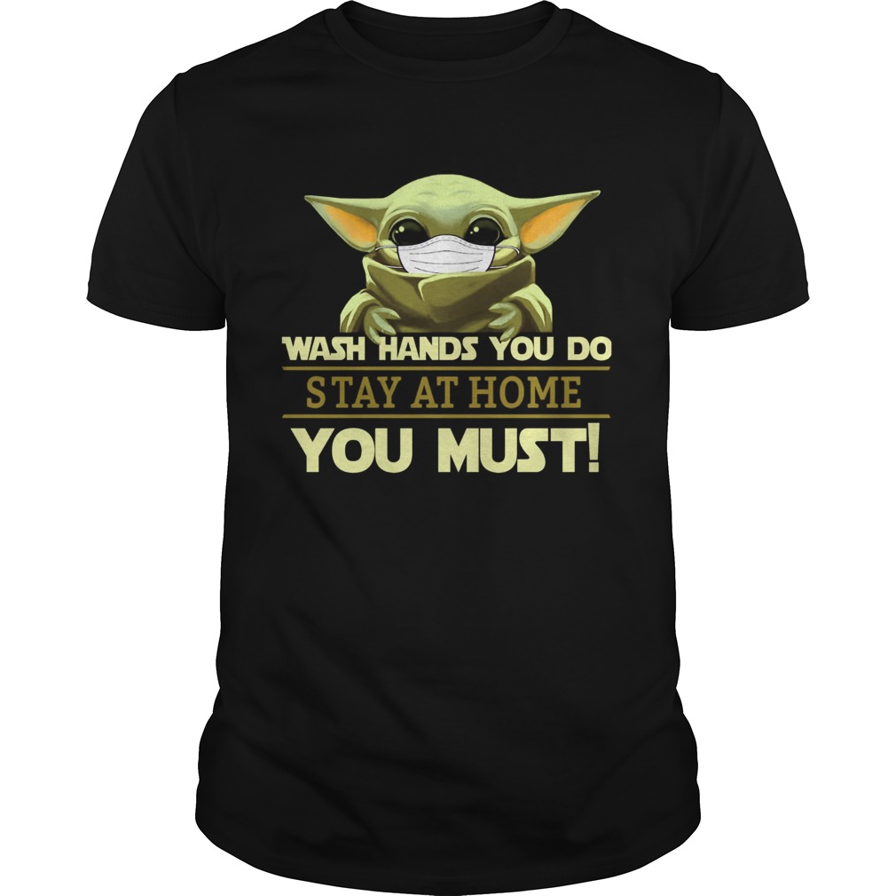 Baby Yoda Wash Hand You Do Stay At Home You Must Shirt