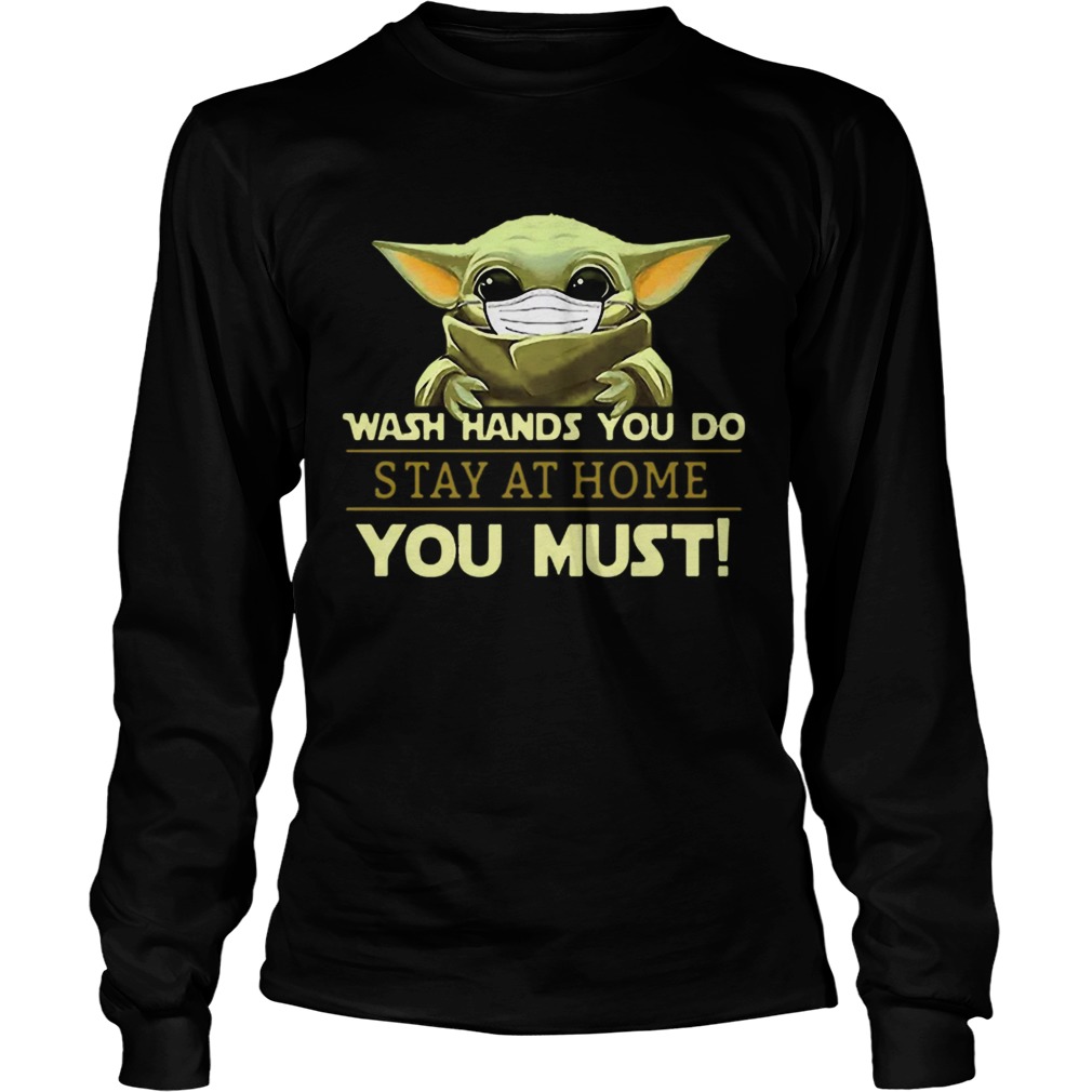 Baby Yoda Wash Hands You Do Stay At Home You Must Long Sleeve