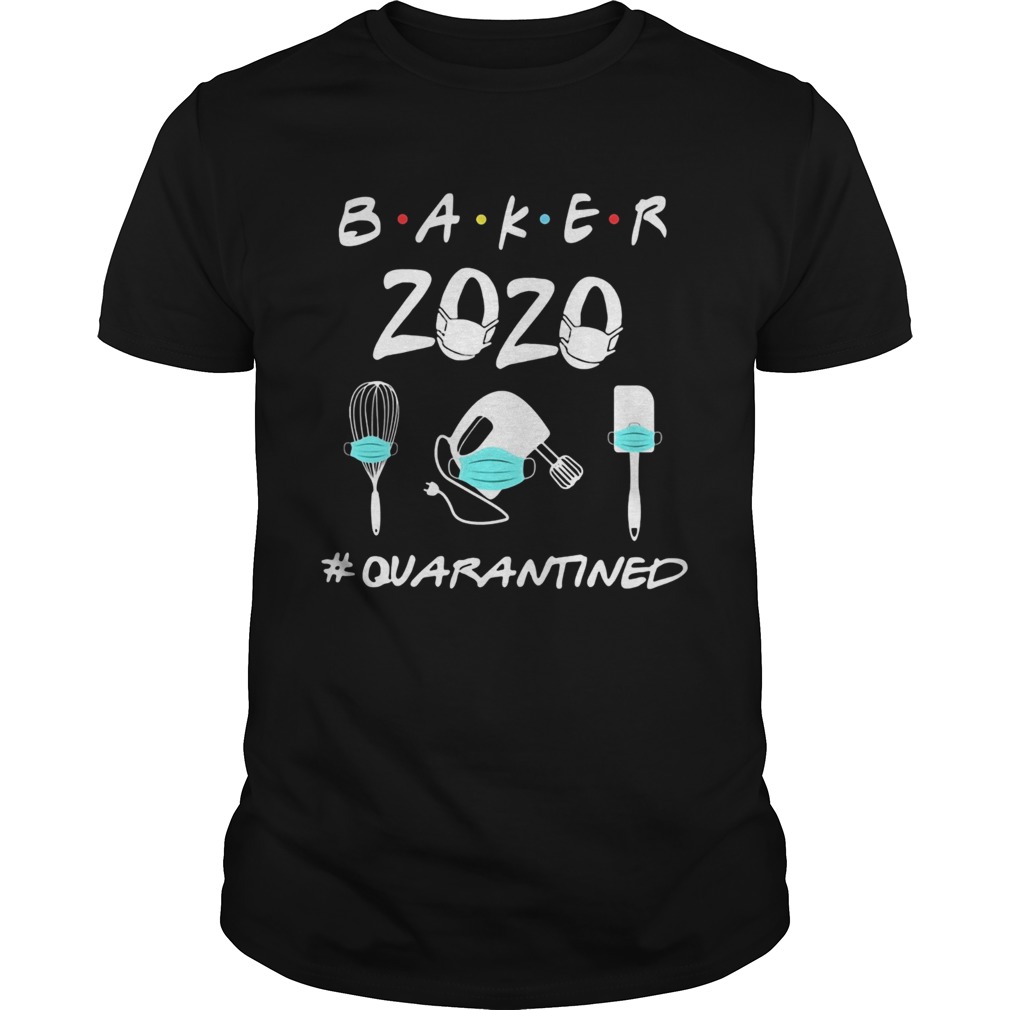 Baker 2020 mask quarantined shirt