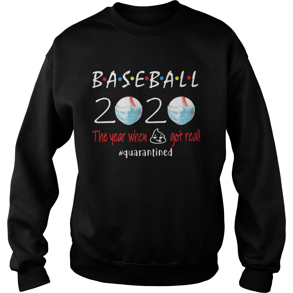 Baseball 2020 the year when shit got real quarantined Sweatshirt