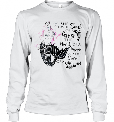Beautiful Mermaid Skull She Has The Soul Of A Gypsy The Heart Of A Hippie T-Shirt Long Sleeved T-shirt 