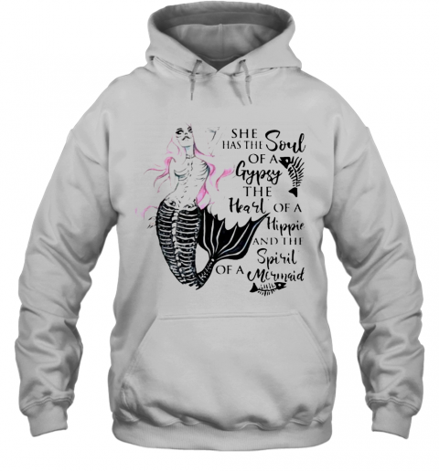 Beautiful Mermaid Skull She Has The Soul Of A Gypsy The Heart Of A Hippie T-Shirt Unisex Hoodie