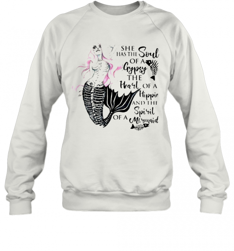 Beautiful Mermaid Skull She Has The Soul Of A Gypsy The Heart Of A Hippie T-Shirt Unisex Sweatshirt