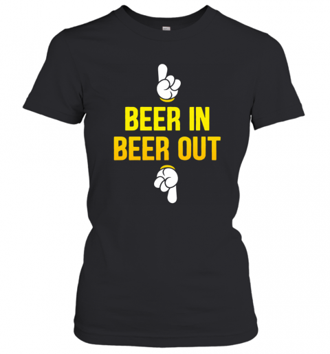 Beer In Beer Out T-Shirt Classic Women's T-shirt