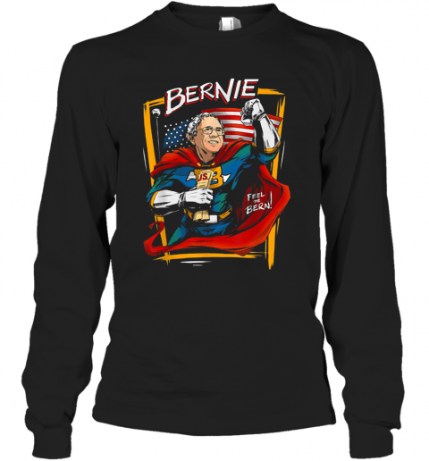 Bernie Sanders Mashup Superman 2020 Feel The Bern T-Shirt Long Sleeved T-shirt 