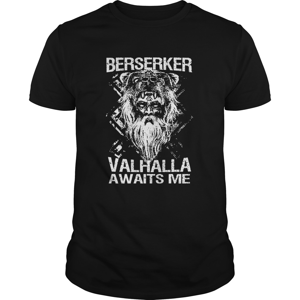 Berserker Valhalla Awaits Me shirt