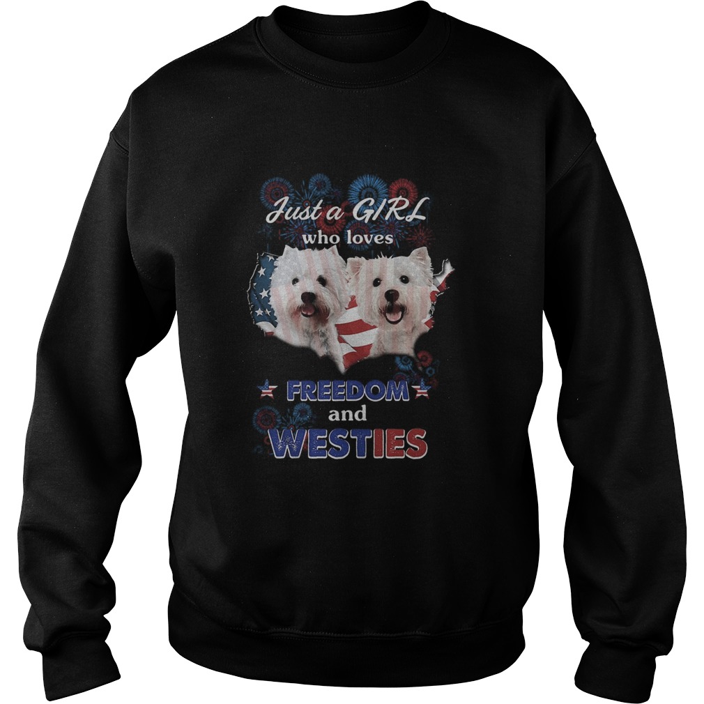 Bichons just a girl who loves freedom and westies American flag Sweatshirt
