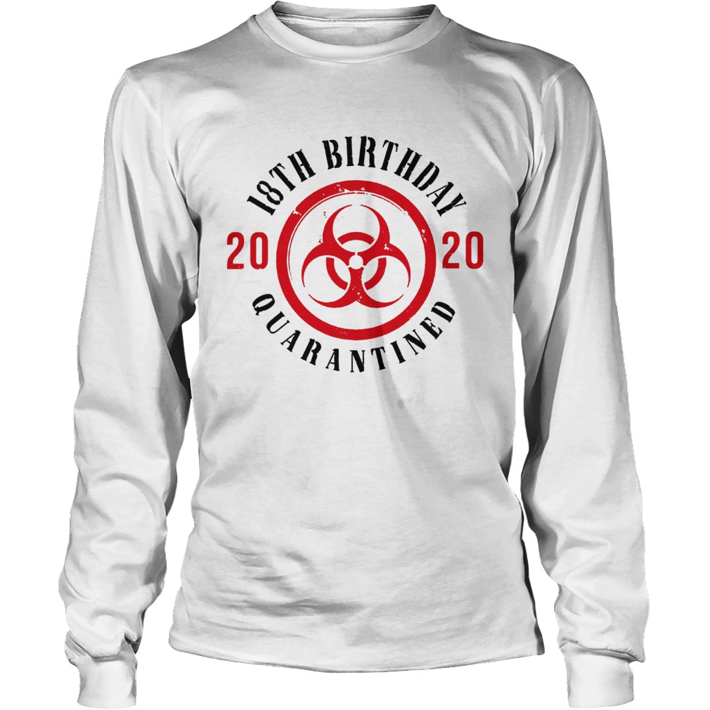 Biohazard symbol 18th birthday 2020 quarantined Long Sleeve