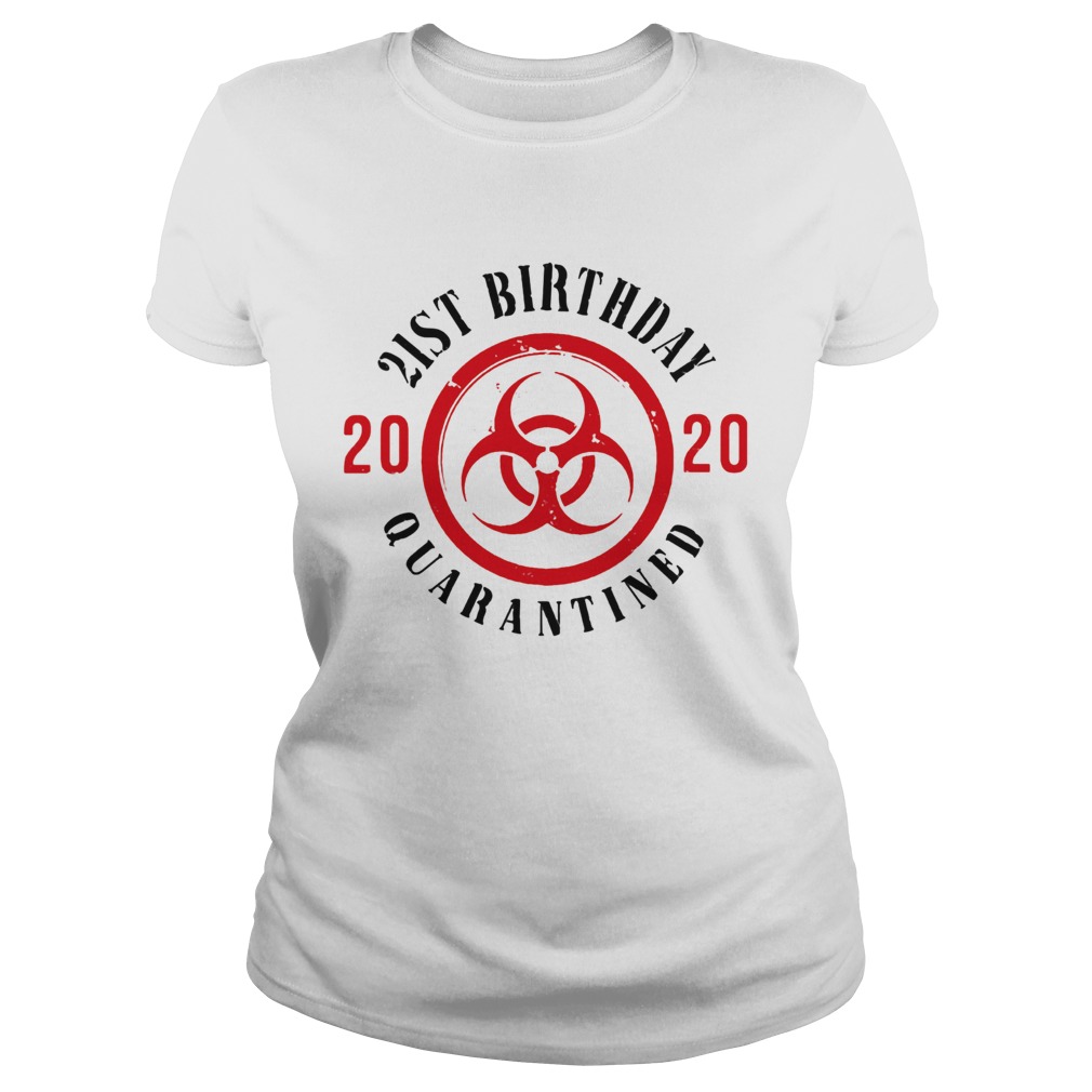 Biohazard symbol 21st birthday 2020 quarantined Classic Ladies