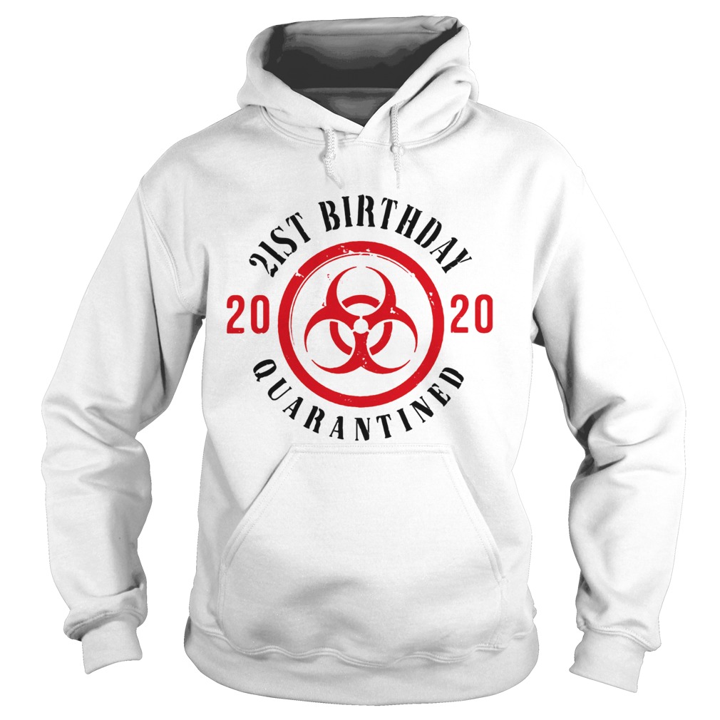 Biohazard symbol 21st birthday 2020 quarantined Hoodie