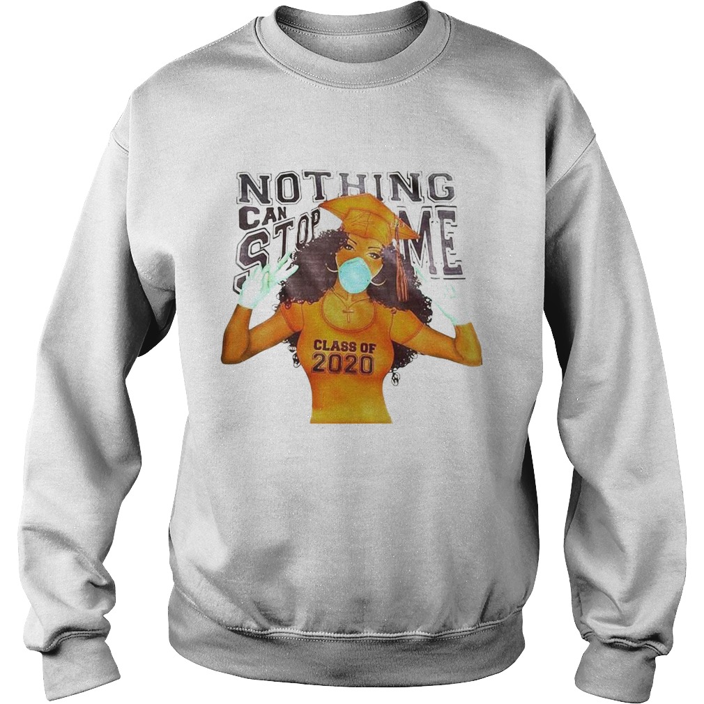 Black Girl Face Mask Nothing Can Stop Me Class Of 2020 Sweatshirt
