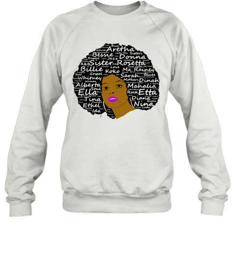 Black History Month Powerful Singers Natural Hair T-Shirt Unisex Sweatshirt