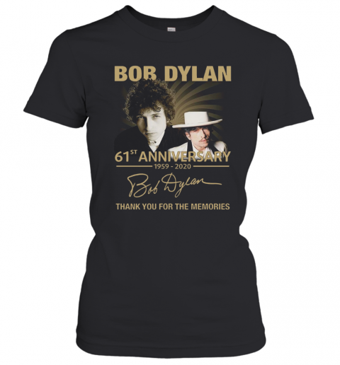 Bob Dylan 61Th Anniversary 1959 2020 Signature Thank You For The Memories T-Shirt Classic Women's T-shirt