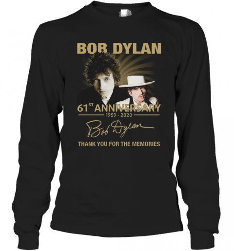 Bob Dylan 61Th Anniversary 1959 2020 Signature Thank You For The Memories T-Shirt Long Sleeved T-shirt 