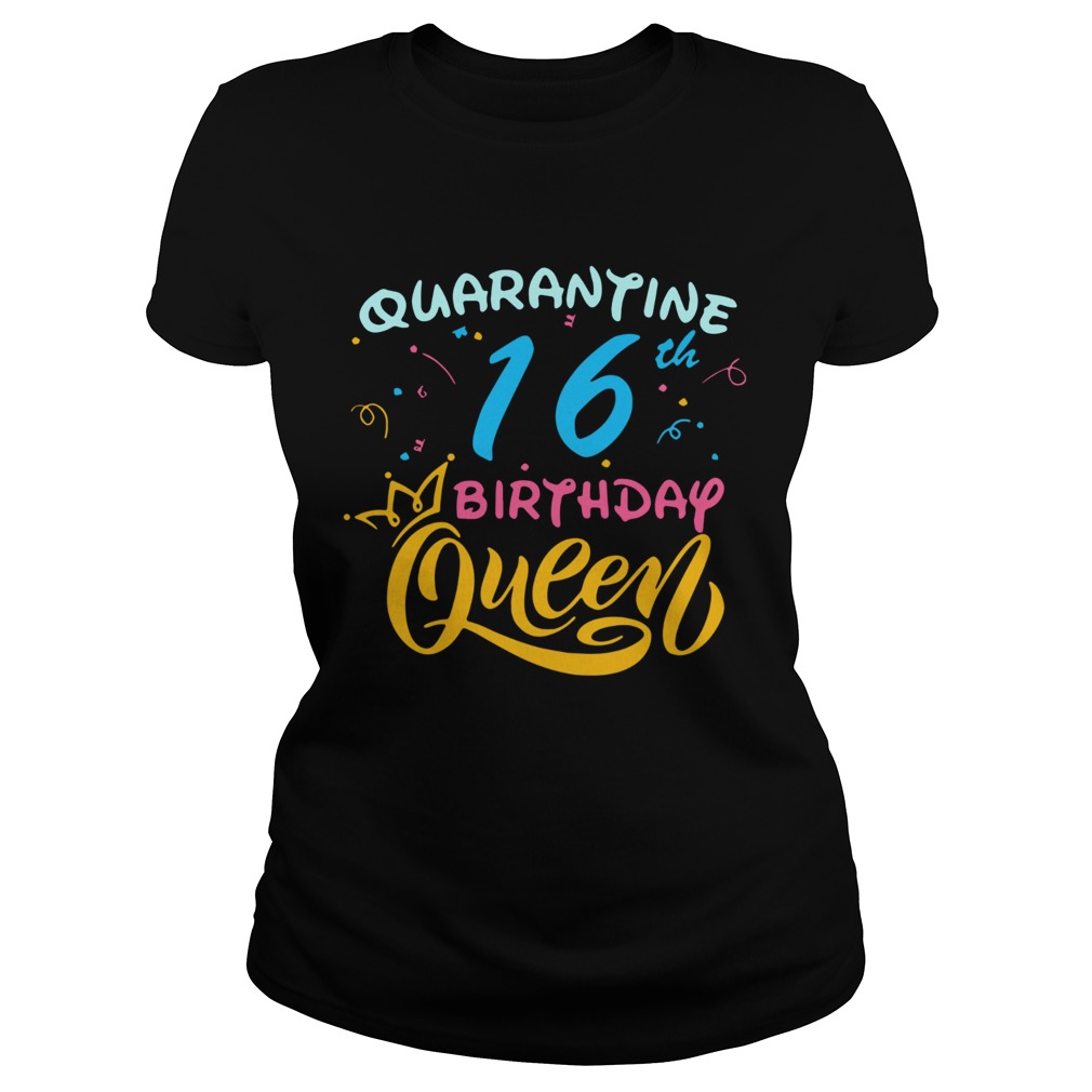 Born in 2004 My 16th Birthday Queen Quarantine Social Distancing Quarantined Birthday Classic Ladies