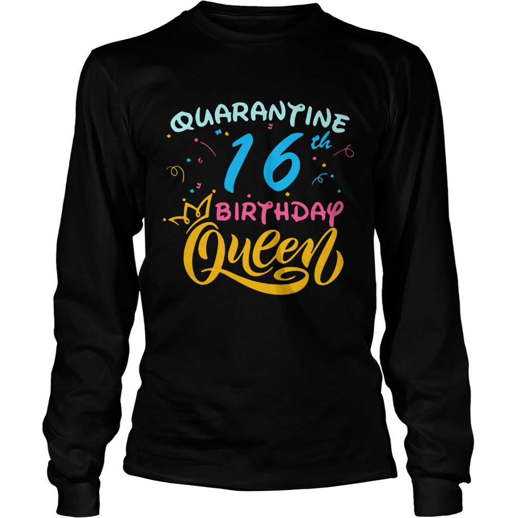 Born in 2004 My 16th Birthday Queen Quarantine Social Distancing Quarantined Birthday Long Sleeve