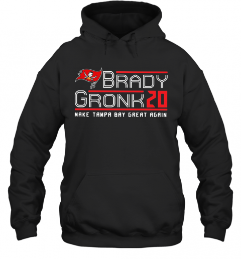 Brady Gronk 20 Make Tampa Bay Great Again T-Shirt Unisex Hoodie