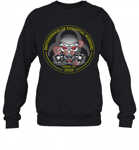Brotherhood Of Essential Workers Covid 19 2020 T-Shirt Unisex Sweatshirt