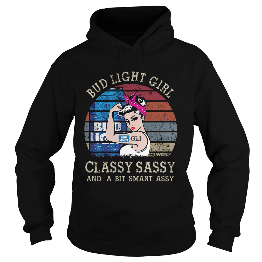 Bud Light Girl Classy Sassy And A Bit Smart Assy Hoodie