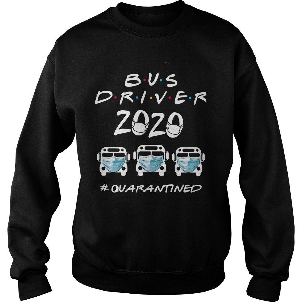 Bus Driver 2020 quarantined Sweatshirt