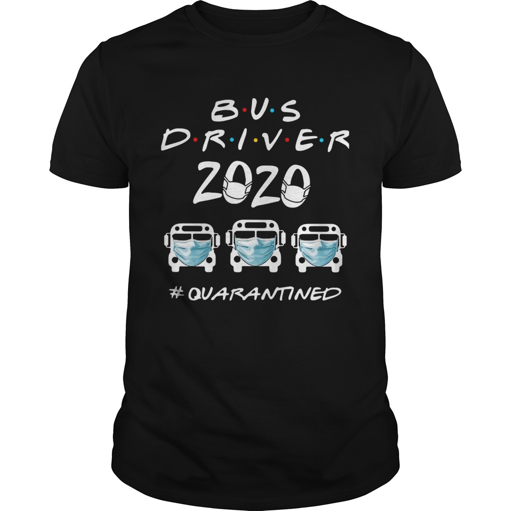 Bus Driver 2020 quarantined shirt