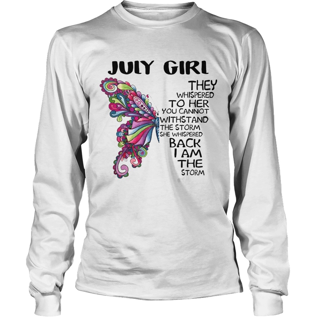 Butterfly July Girl They Whispered To Her You Cannot Withstand Long Sleeve