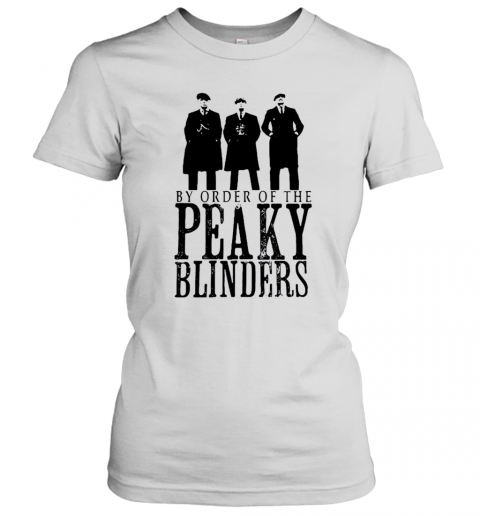By Order Of The Peaky Blinders T-Shirt Classic Women's T-shirt