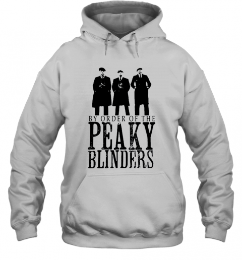 By Order Of The Peaky Blinders T-Shirt Unisex Hoodie