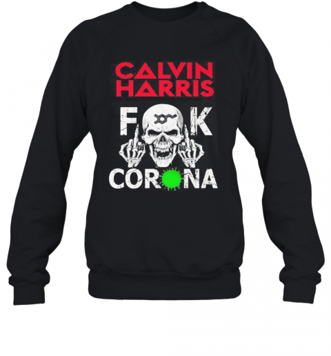 Calvin Harrix Fuck Corona T-Shirt Unisex Sweatshirt
