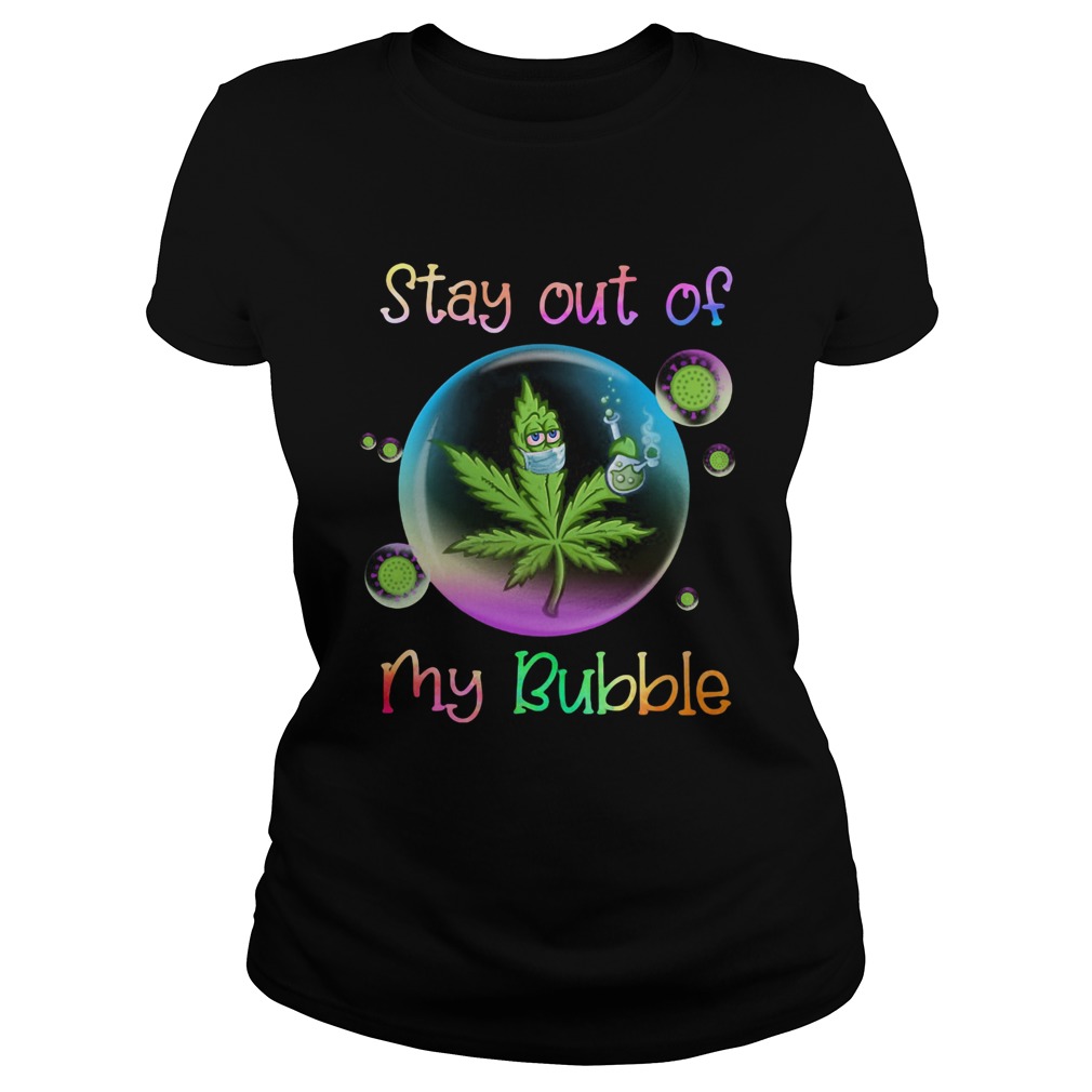 Cannabis Stay Out Of My Bubble Classic Ladies