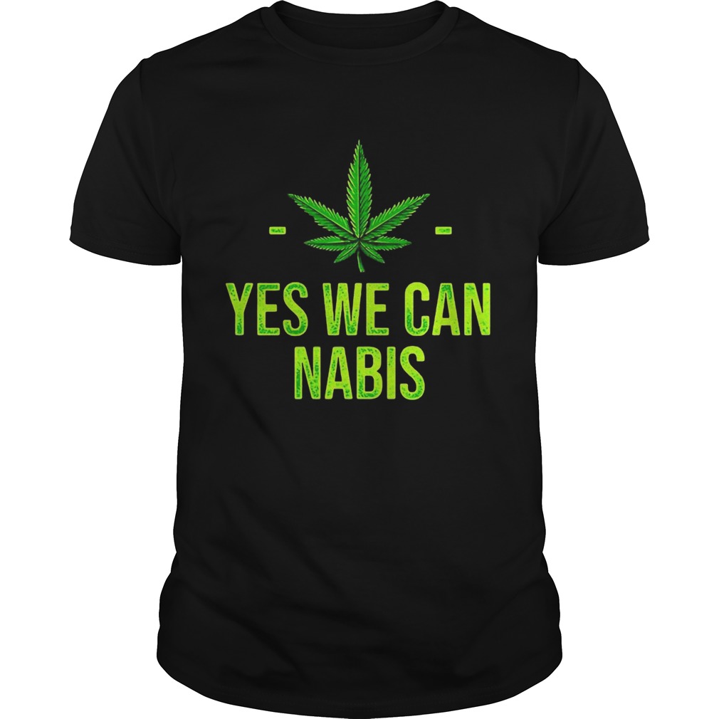 Cannabis Yes We Can Nabis shirt