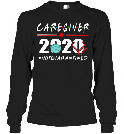 Caregiver Nurse 2020 Face Mask Heatbeat Not Quarantined T-Shirt Long Sleeved T-shirt 