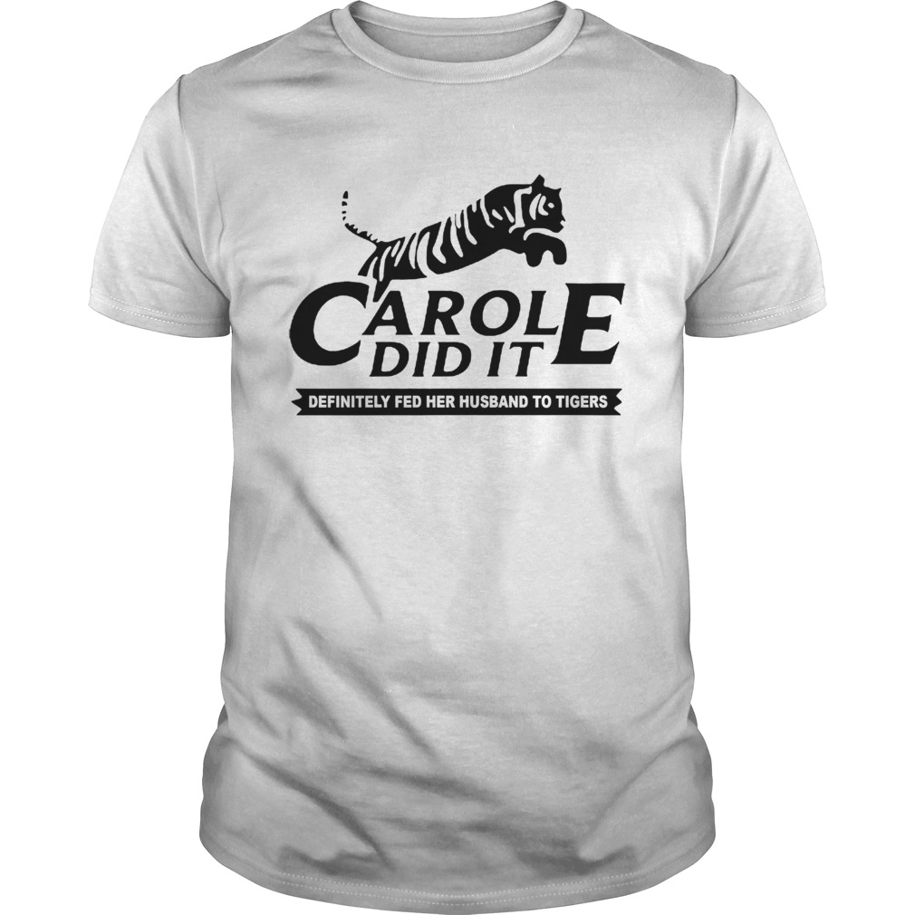 Carol Did It Definitely Fed Her Husband To Tigers shirt