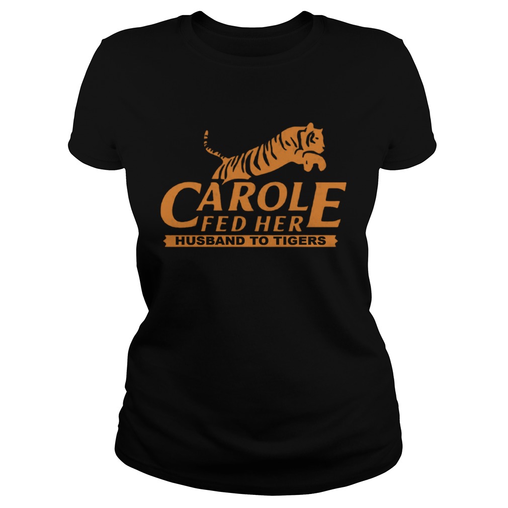 Carole Fed Her Husband To Tigers 2020 Classic Ladies