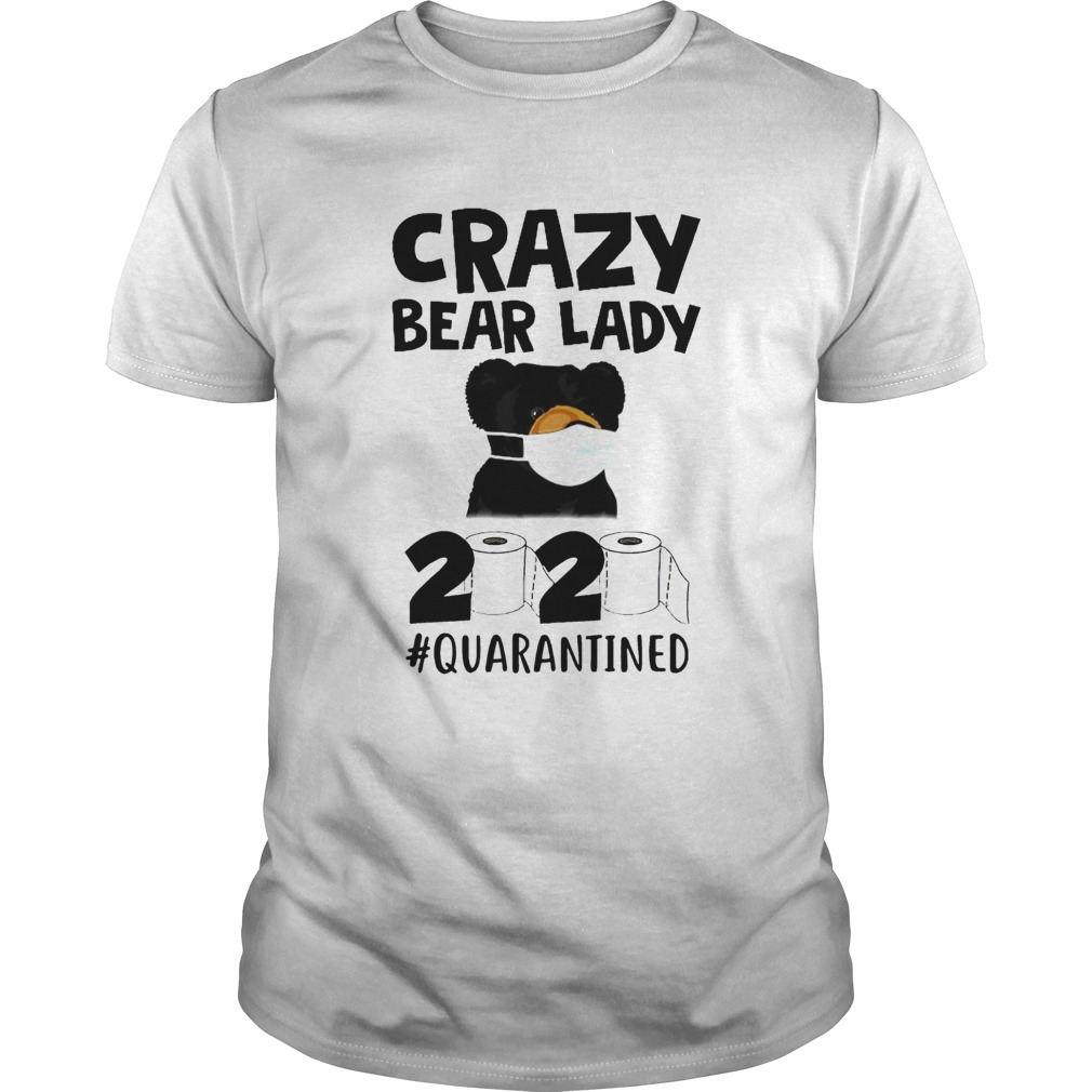 Carzy Bear Lady 2020 Quarantined Toilet Paper Coronavirus shirt