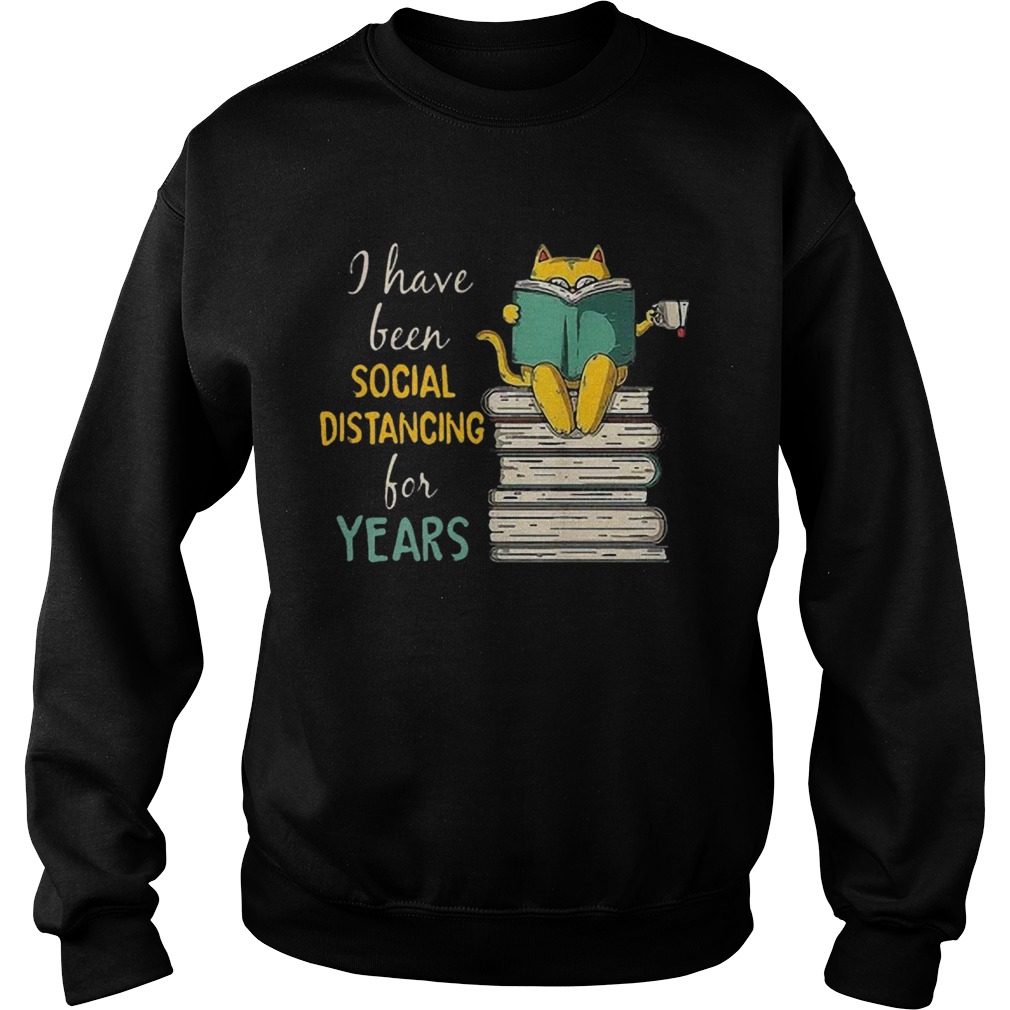 Cat Read Books I Have Been Social Distancing For Years COVID19 Sweatshirt