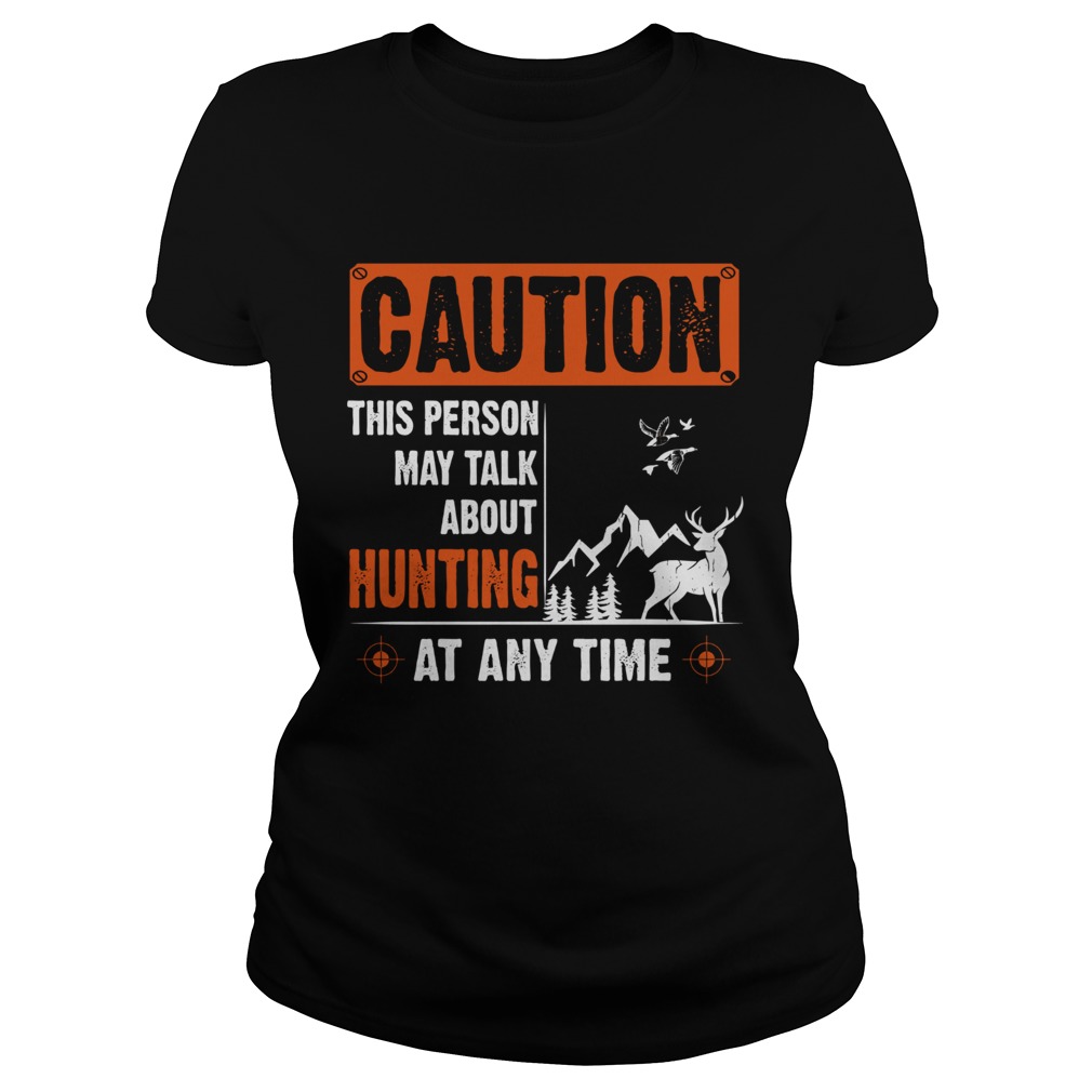 Caution This Person May Talk About Hunting At Any Time Classic Ladies