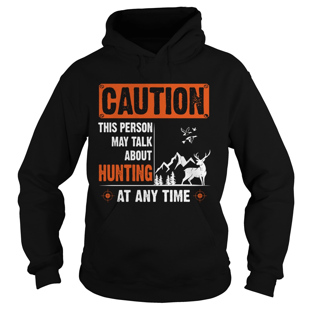 Caution This Person May Talk About Hunting At Any Time Hoodie