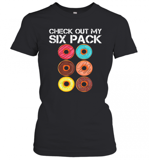 Check Out My Six Pack Donut T-Shirt Classic Women's T-shirt