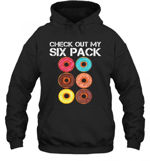 Check Out My Six Pack Donut T-Shirt Unisex Hoodie