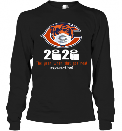 Chicago Bears 2020 The Year When Shit Got Real #Quarantined T-Shirt Long Sleeved T-shirt 